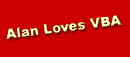 Alan Loves VBA ... and would love to make it easier for you!